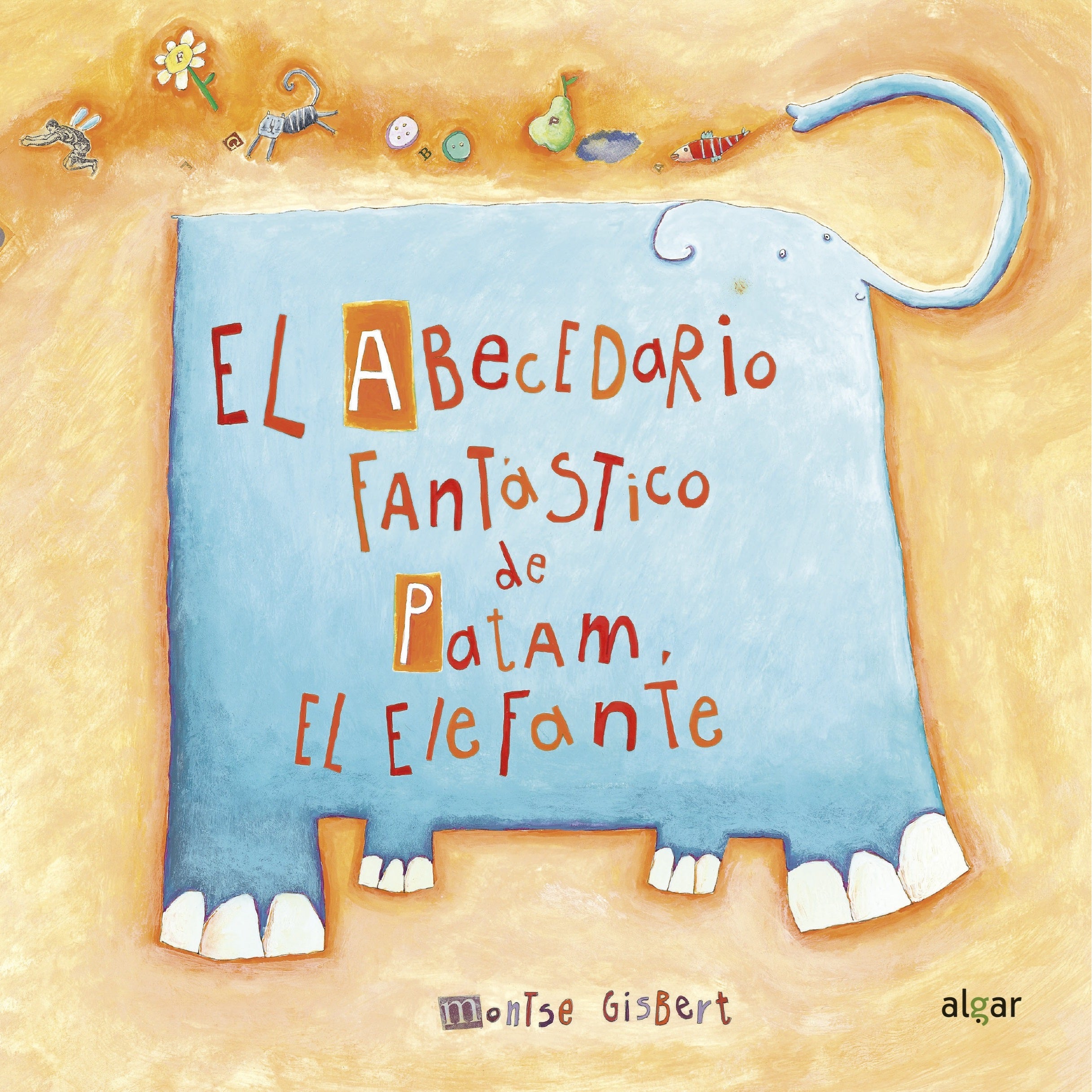 El fantástico abecedario de Patam el elefante El fantástico abecedario de Patam el elefante